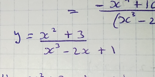 = (-x^4+10)/(x^3-2 
y= (x^2+3)/x^3-2x+1 
7