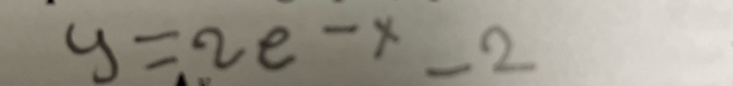 y=2e^(-x)-2