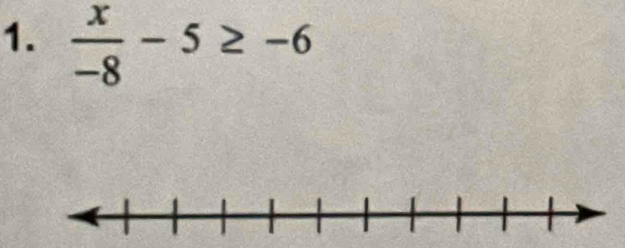  x/-8 -5≥ -6