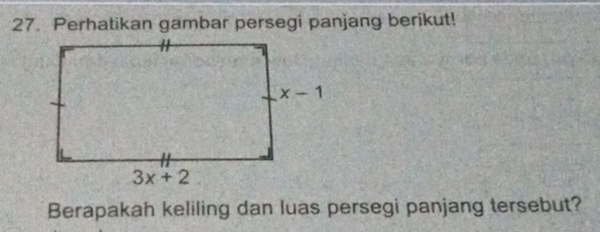 Perhatikan gambar persegi panjang berikut!
Berapakah keliling dan luas persegi panjang tersebut?