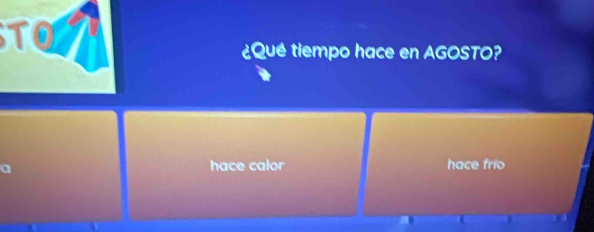 TO
¿Qué tiempo hace en AGOSTO?
a hace calor hace frío