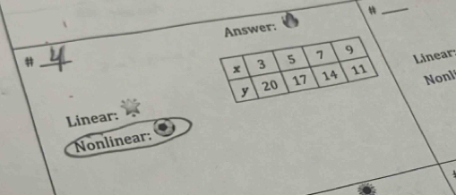 Answer:
_#
Linear:
Nonl
Linear:
Nonlinear: