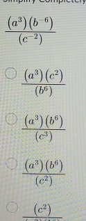  ((a^3)(b^(-6)))/(c^(-2)) 
_ (c^2)