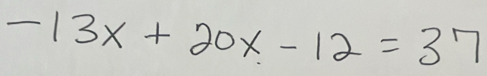 -13x+20x-12=37