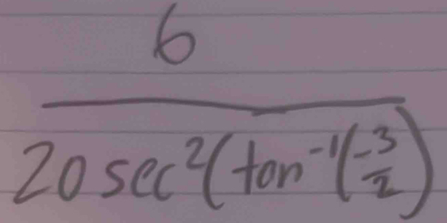 frac 620sec^2(tan^(-1)( (-3)/2 )