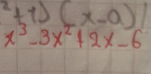 ^2+1)(x-a)1
x^3-3x^2+2x-6