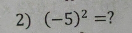 (-5)^2= ?