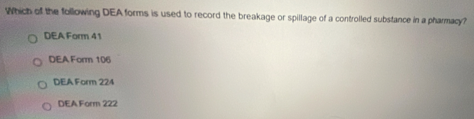 Solved: Which of the following DEA forms is used to record the breakage ...