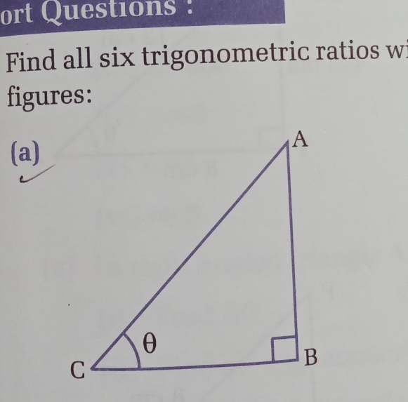 ort Questions : 
Find all six trigonometric ratios w 
figures: 
(a)