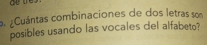 Resuelto:de três ¿Cuántas combinaciones de dos letras son posibles ...