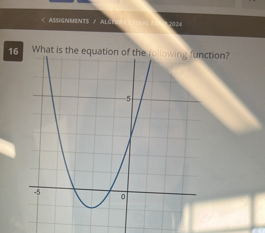 ASSIGNMENTS / ALGEBRA 2 FINAL EXAM 2024 
16ion?