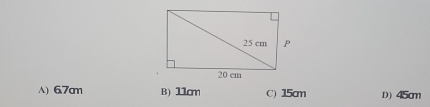 A) 6.7cm B) 11cm C) 15cm D) 45cm