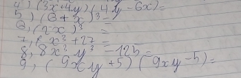 (2x)^3=
16x^3+27-
8,8x^3y^3-12b=
9,(9xy+5)(9xy-5)=