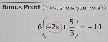 Bonus Point (must show your work)
6(2+)=-4