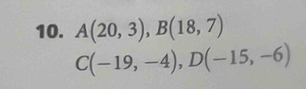 A(20,3), B(18,7)
C(-19,-4), D(-15,-6)