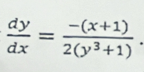  dy/dx = (-(x+1))/2(y^3+1) .