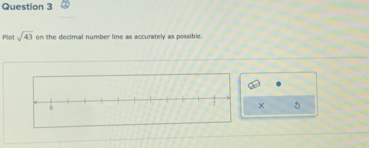 Plot sqrt(43) on the decimal number line as accurately as possible. 
× 5