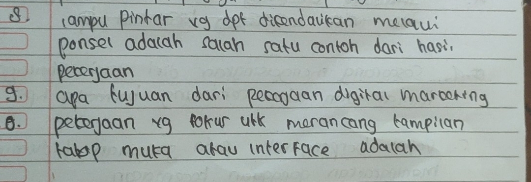 campu pinfar vg dof dicendaukan melaui 
ponsel adauah sacah satu contoh dari hasi 
Becerjaan 
g. apa fujuan dari Regaan digiral martening 
8. peteyaan xg forur ulk morancang rampilan 
rabp muta arau interrace adalah