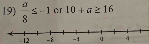  a/8 ≤ -1 or 10+a≥ 16