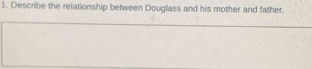 Describe the relationship between Douglass and his mother and father.