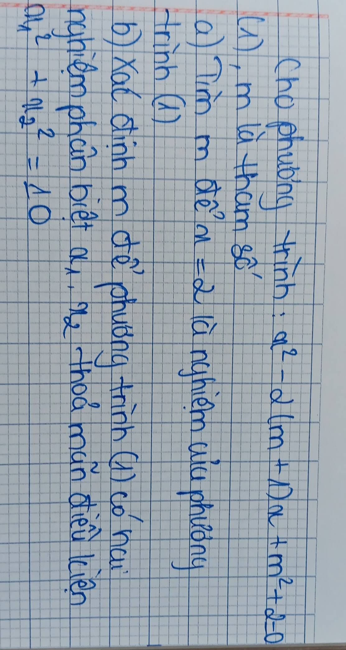 (hophubng trinh a^2-2(m+1)x+m^2+2=0
(1), mlà tham so 
a Tim m de x=2 là nghiem au phuǒng 
trinb(1) 
b) xat dhinn m dè phuǒng tinn () dǒ hai 
nahiem phan bièr ax,me theá mán dièi lién
x^2_1+x^2_2=10