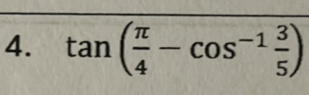 tan ( π /4 -cos^(-1) 3/5 )