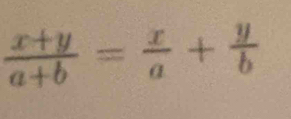  (x+y)/a+b = x/a + y/b 