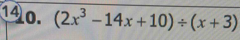 (2x^3-14x+10)/ (x+3)