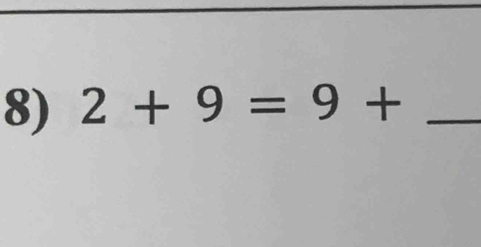 2+9=9+ _