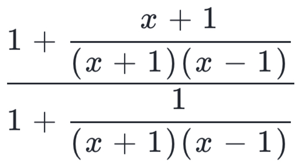 frac 1+ (x-1)/(x+1)(x-1) 1+ 1/(x+1)(x-1) 