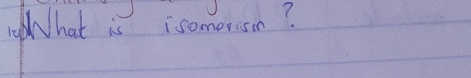 hat is isomerism?