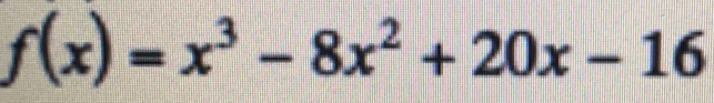 f(x)=x^3-8x^2+20x-16