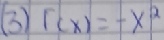 ③) r(x)=-x^2