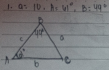 a=10,A=41°,B=49°