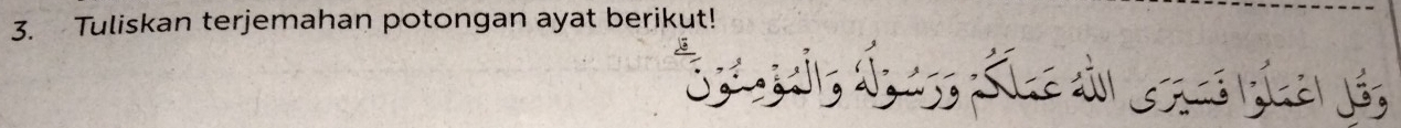 Tuliskan terjemahan potongan ayat berikut!