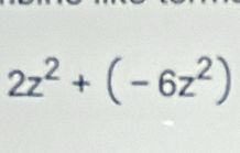 2z^2+(-6z^2)