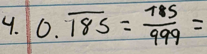 0.overline 185= 185/999 =