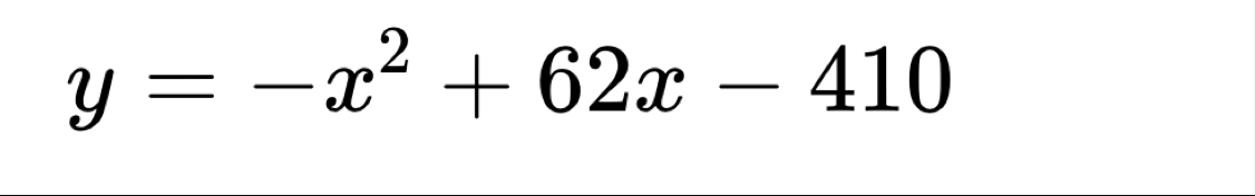 y=-x^2+62x-410