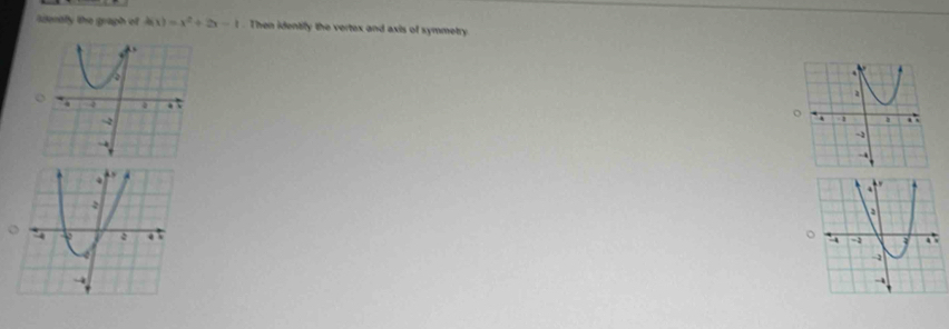 idently the graph of h(x)=x^2+2x-1. Then identify the vertex and axis of symmetry 
。