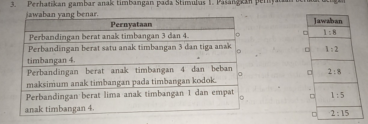 Perhatikan gambar anak timbangan pada Stimulus 1. Pasangkan pernyatn