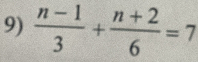  (n-1)/3 + (n+2)/6 =7