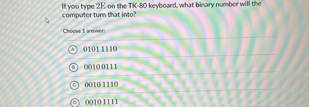Solved: If you type 2E on the TK- 80 keyboard, what binary number will ...
