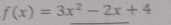 f(x)=3x^2-2x+4