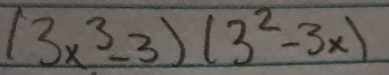 (3x^3-3)(3^2-3x)