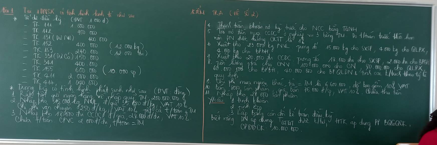 taal Tou Ionsx có fink Munk Pank to wht sau
Kién TRA (HE S6 ()
o'dà dā Ri (FVí 4 Thans hān thoān nǎ by huǒc cho NCC bang TGNH
TK A.
A 600 0T0 5 Tr ad tan g ccac Rghng vu b bāng hu Do t han tulk thō ha
950 000 nen PrV duàc Aulóng CKTT Xāo 1
400000 ( 10. 000 kq )
400 000 Xuat tho ss kg NUl puong do as 0o tg cho sxsp, 4om ty cho mpx,
240000 C M2 000 Hu
-1k331(1kb)(6)') 150 000
400. 080 60, 000 00 Cho BPB+1, 40 000 000 cho BP QLON. d TrS cac LHug thy6
2. 000 000 (10.000p) guy dink.
6O00OD Za 6 600 000 bao gom 10%. VAT
1 040. 600
t_1a_ =IM
=frac 7
* Tong bg co hink hink phat sinh nhus sau (ovr ding ) a b t munng that ben is oo thp on ho tho
e, phap guy TV, 200. 000. N0 
3 [at Bo candh là bān dàn ki
bat rang a c dung ctn die (hu trk ap dung pr ocook
Chua41tān cFVC à 0n0d]dm, +Acān CPDDOK 10, 000. 050.