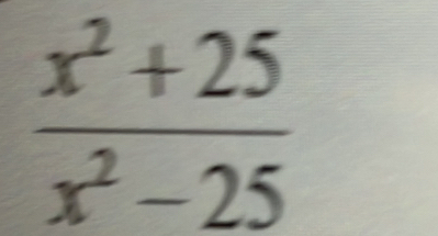  (x^2+25)/x^2-25 