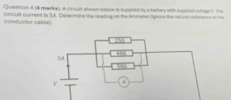 (4 marka): A ciroult shown below is supplied by a bemery with supplied voltags ?. The
circuit current is 3A. Determine the reading on the Ammeter (Ignore the natural resistance on the
conductor cable).