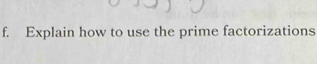 Explain how to use the prime factorizations