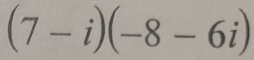 (7-i)(-8-6i)