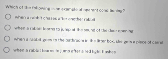 Solved: Which of the following is an example of operant conditioning ...
